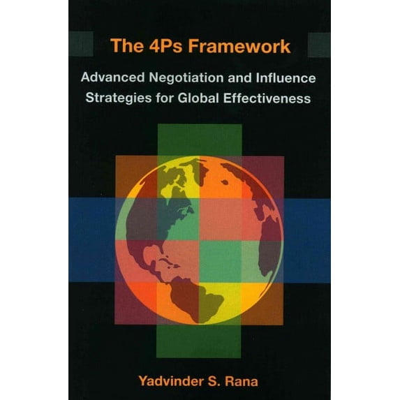 4Ps Framework : Advanced Negotiation and Influence Strategies for Global Effectiveness