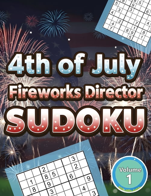 4th of July Fireworks Director Sudoku 4th of July Fireworks Director Sudoku Holiday Themed Puzzle Book Volume 1: 200 Challenging Puzzles, Book 1, (Paperback)