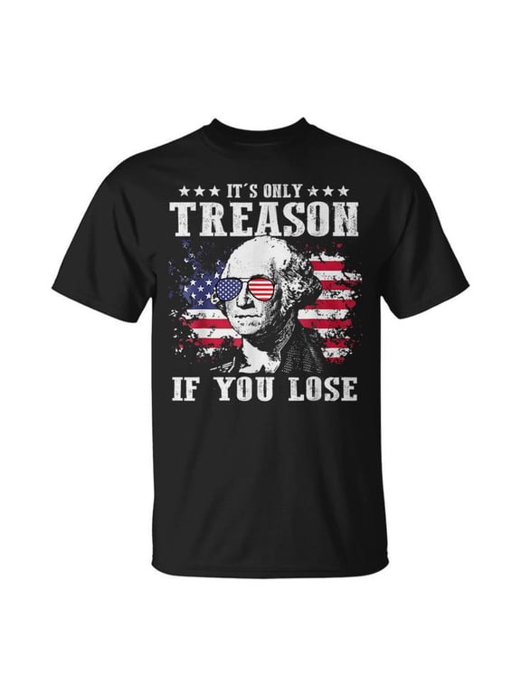 4Th Of July George Its Only Treason If You Lose UnisexT-shirt