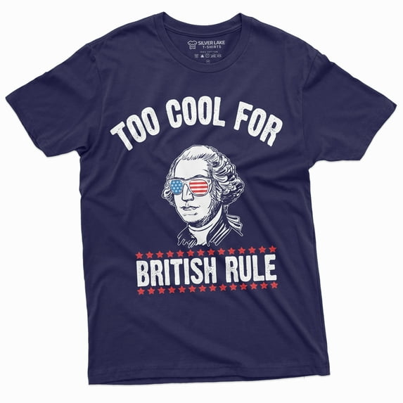 4Th Of July George Washington Too Cool For British Rules T-Shirt Independence Day Usa Patriotic Mens Tee Shirt (X-Large Navy Blue)