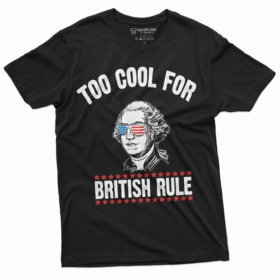 4Th Of July George Washington Too Cool For British Rules T-Shirt Independence Day Usa Patriotic Mens Tee Shirt