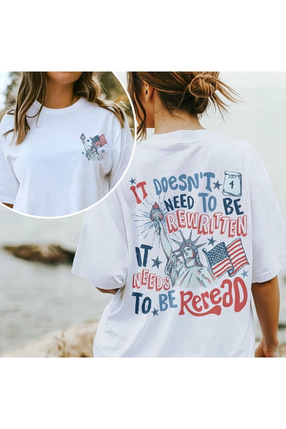 4Th Of July Tshirt, It Doesn’T Need To Be Rewritten Sweatshirt, Patriotic American Constitution Apparel, Usa 1776 Tee TSHIRT All Size S-5XL