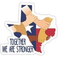 thumbnail image 1 of 4inx4.5in Together We Are Stronger Texas Sticker Vinyl Car Cup Flag Decal, 1 of 1