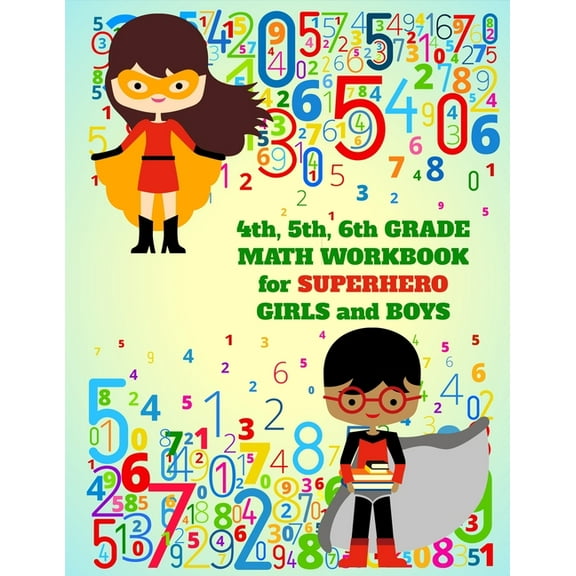 4th, 5th, 6th Grade Math Workbook for Superhero Girls and Boys, (Paperback)
