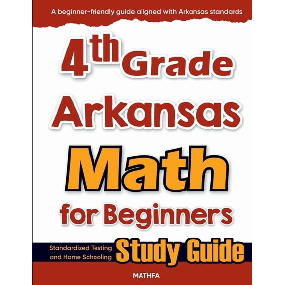4th Grade Arkansas Math for Beginners: Standardized Testing and Home Schooling Study Guide, (Paperback)