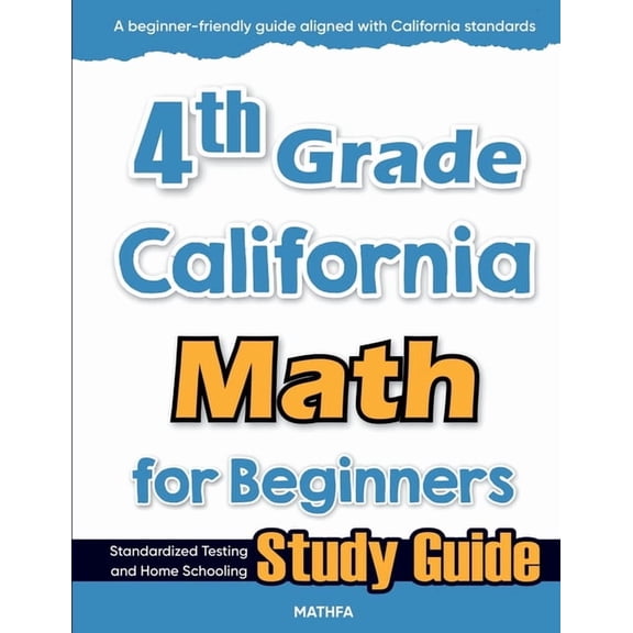4th Grade California Math for Beginners: Standardized Testing and Home Schooling Study Guide, (Paperback)