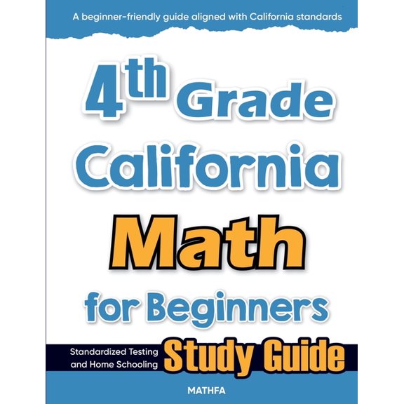 4th Grade California Math for Beginners: Standardized Testing and Home Schooling Study Guide, (Paperback)