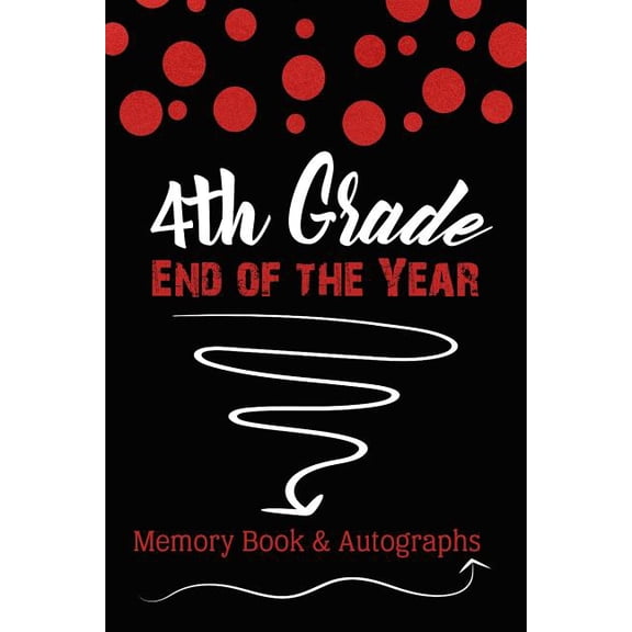 4th Grade End of the Year Memory Book & Autographs: Red and Black Confetti Keepsake For Students and Teachers