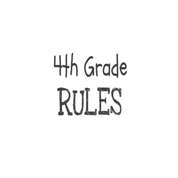 4th Grade Rules: Funny Fourth Grade Back To School Gift Notebook For Students & Teachers (Paperback)