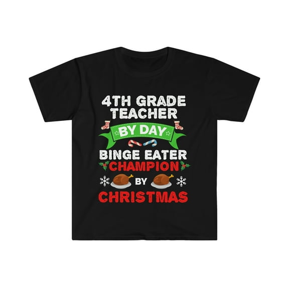 4th Grade Teacher by day Binge Eater by Christmas Unisex T-shirt S-3XL