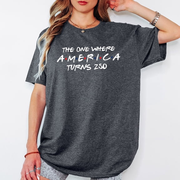 4th Of July Shirt America 250th Anniversary Tee, The One Where America Turns 250 Years Tshirt, 1776 2026 USA Shirts, Independence Day Shirt S-5XL