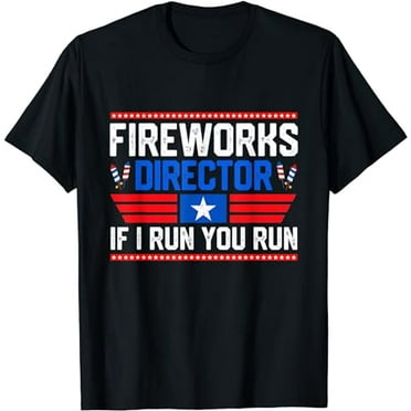 4th Of July Tee Fireworks Director I Run You Run Technician T-Shirt