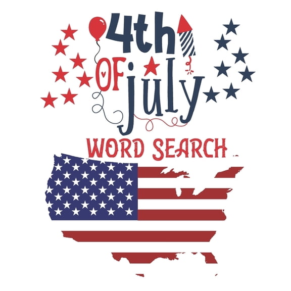 4th Of July Word Search: Independence Day Word Search Puzzles - Includes Number Search - Fourth of July Large Print Puzz, (Paperback)
