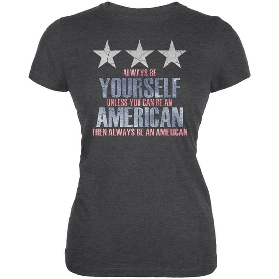 4th of July Always Be Yourself American Juniors Soft T Shirt Deep Heather 2XL