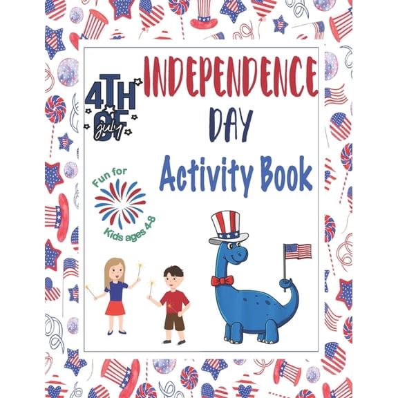 4th of July Independence Day Activity Book: Independence Day Activity Book for kids and adults