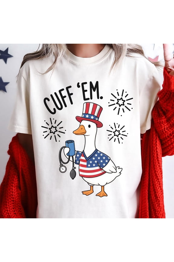 4th of July Nurse Shirt RN LPN NP Registered Nurse Funny Silly Goose Cuff Em Patriotic Uni