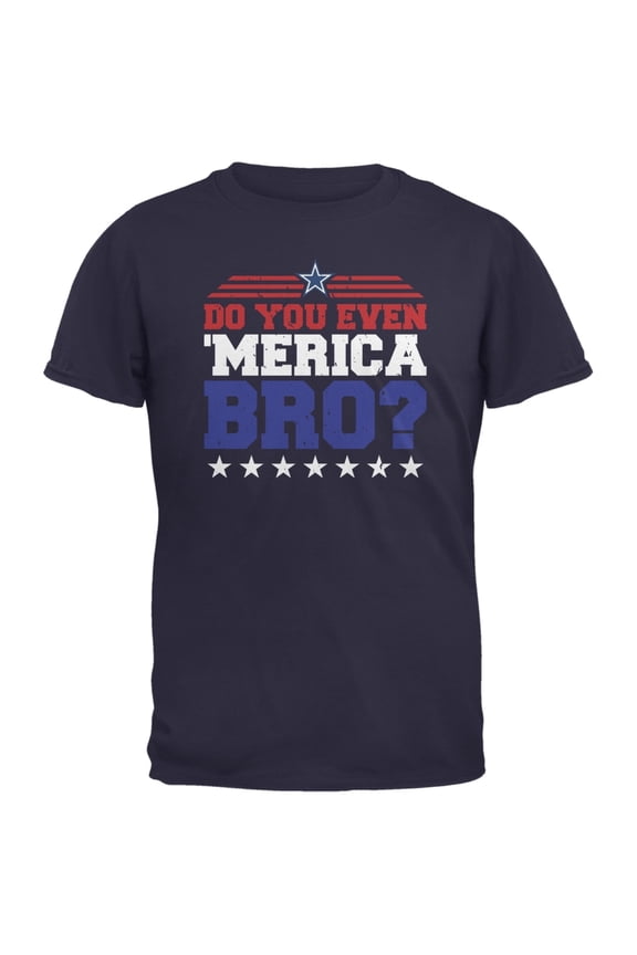4th of july do you even 'merica bro? navy adult t-shirt