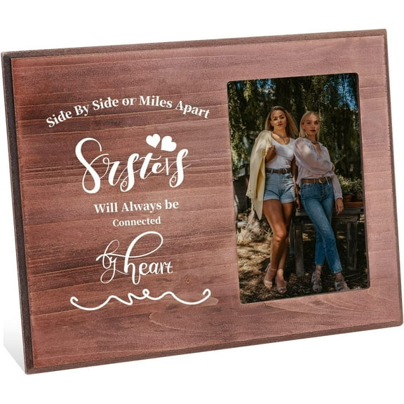 4x6 Inch Sister Gifts Photo Picture Frame Long Distance Relationships and Best Gifts for Women - Side by Side or Miles Apart Sisters Will Always be Connected by Heart Brown