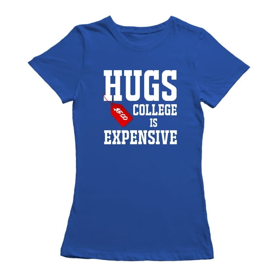 $5.00 Hugs College Is Expensive Graphic Women Royal Blue T-Shirt, Female XX-Large
