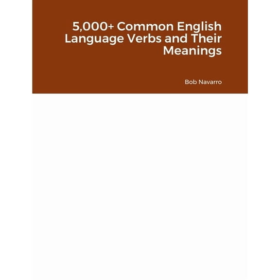 5,000+ Common English Language Verbs and Their Meanings, (Paperback)