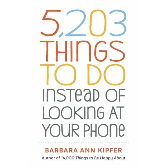 5,203 Things to Do Instead of Looking at Your Phone, (Paperback)