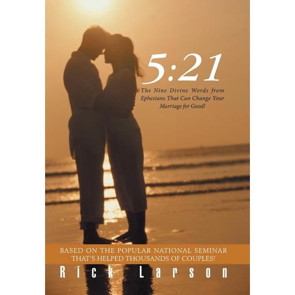 5: 21: The Nine Divine Words from Ephesians That Can Change Your Marriage for Good!, (Hardcover)