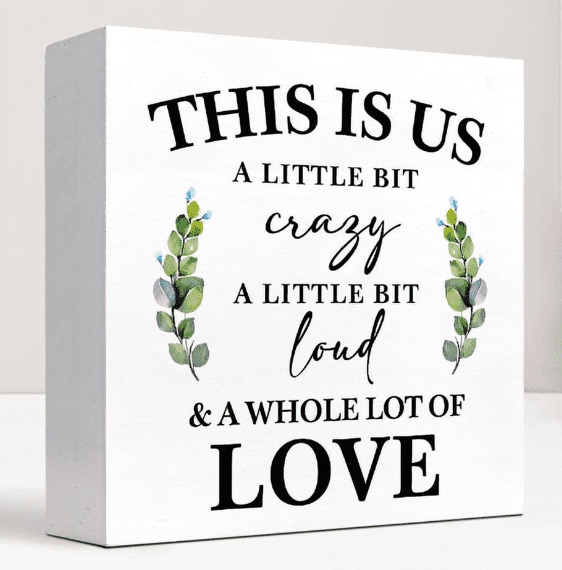 5"×5" This is Us a Little Bit Crazy a Little Bit Loud and a Whole Lot of Love Wood Block Sign