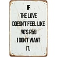 thumbnail image 1 of 5.5x8 Inch If The Love Doesn'T' Feel Like 90'S R&B I Don'T Want It Music Lyrics Poster Print 90'S Music Print Fun Music Print Music Art Novelty Tin Metal Sign Plaque Bar Pub Vintage Retro Wall Decor, 1 of 6