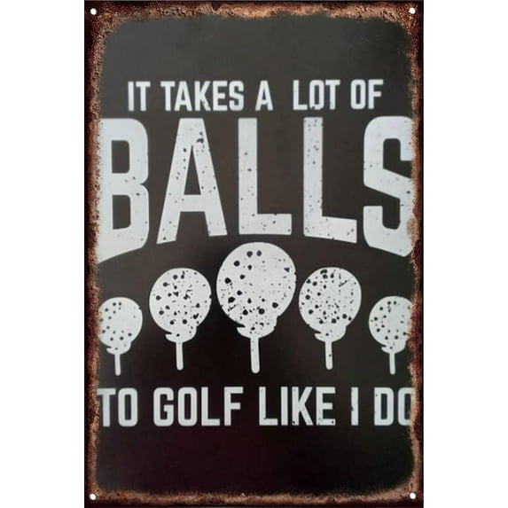 5.5x8 Inch Vintage Metal Sign Golf Fun Gift It Takes A Lot Of Balls To Golf Like I Do For A Golfer Wall Sign For Home Bathroom Entryway Gallery Wall Decor Birthday Housewarming Gift