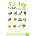 thumbnail image 1 of 5-A-Day for Kids Made Easy: Quick and Easy Recipes and Tips to Feed Your Child More Fruit and Vegetables and Convert Fussy Eaters (Paperback), 1 of 1