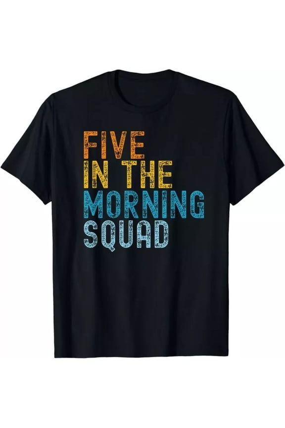 5 Am Squad Funny Gym Workout Quote Apparel Gift T-Shirt Unisex S-5XL Hot Trending Shirt, Vintage Birthday Gift