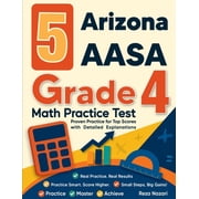 5 Arizona AASA Grade 4 Math Practice Tests Proven Practice for Top Scores with Detailed Explanations, Paperback
