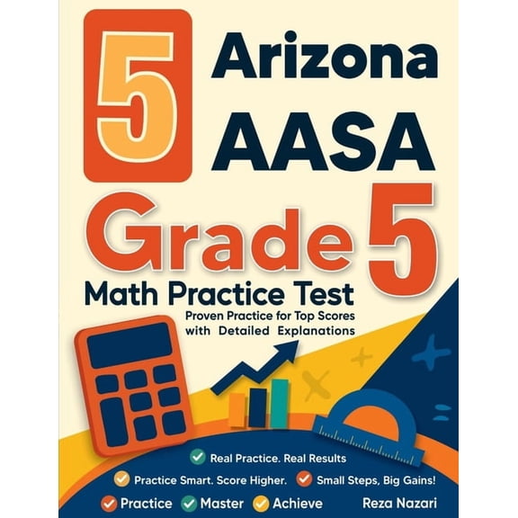 5 Arizona AASA Grade 5 Math Practice Tests: Proven Practice for Top Scores with Detailed Explanations, (Paperback)
