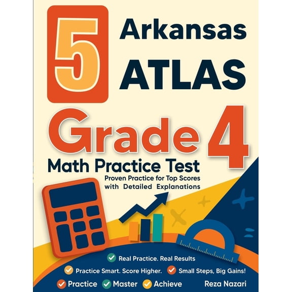 5 Arkansas ATLAS Grade 4 Math Practice Tests: Proven Practice for Top Scores with Detailed Explanations, (Paperback)