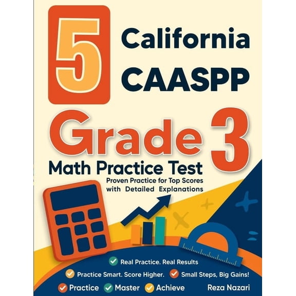 5 California CAASPP Grade 3 Math Practice Tests: Proven Practice for Top Scores with Detailed Explanations, (Paperback)