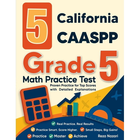 5 California CAASPP Grade 5 Math Practice Tests: Proven Practice for Top Scores with Detailed Explanations, (Paperback)