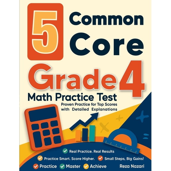 5 Common Core Grade 4 Math Practice Tests: Proven Practice for Top Scores with Detailed Explanations, (Paperback)