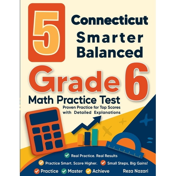 5 Connecticut Smarter Balanced Grade 6 Math Practice Tests: Proven Practice for Top Scores with Detailed Explanations, (Paperback)