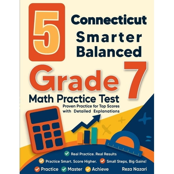 5 Connecticut Smarter Balanced Grade 7 Math Practice Tests: Proven Practice for Top Scores with Detailed Explanations, (Paperback)