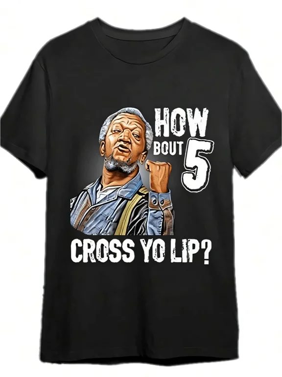 5 Cross Your Lips Sanford And Sons T-Shirt Fun Mens Graphic T-Shirt, 100% Cotton, Halloween, Thanksgiving, Christmas Gift, Suitable For Men, Women,