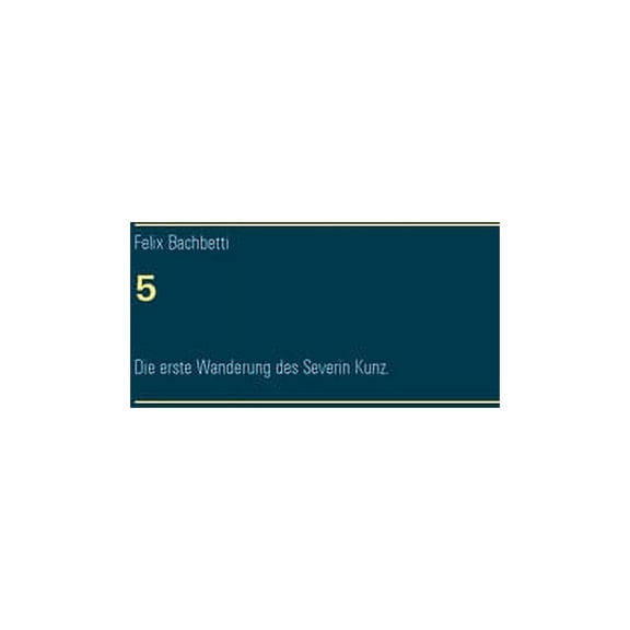 5: Die erste Wanderung des Severin Kunz. German Edition Paperback 3752683708 9783752683707 Felix Bachbetti