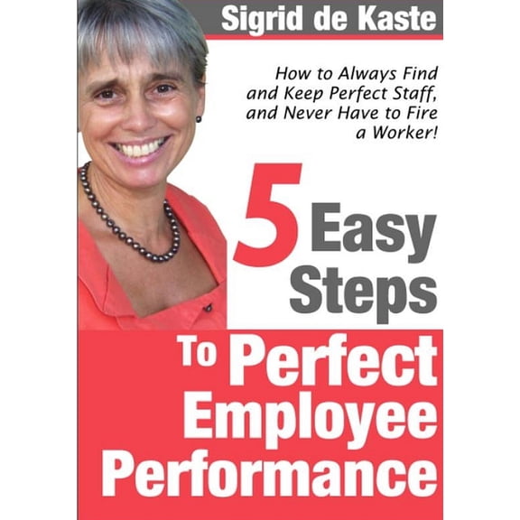 5 Easy Steps to Perfect Employee Performance, (Paperback)
