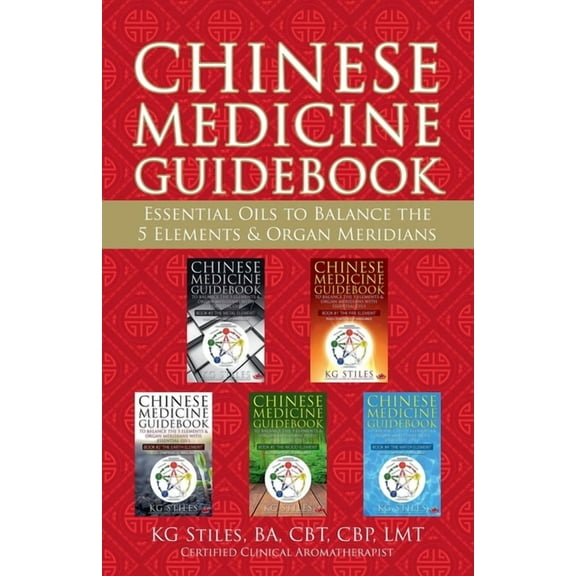 5 Element Chinese Medicine Guidebook Essential Oils to Balance the 5 Elements & Organ Meridians, (Paperback)