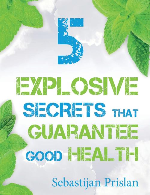 5 Explosive Secrets That Guarantee Good Health: Millions of people are ...