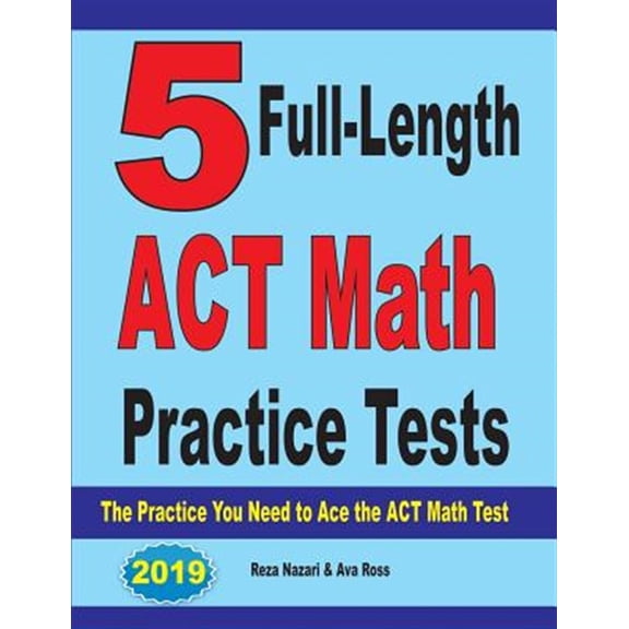 Pre-Owned 5 Full-Length ACT Math Practice Tests: The Practice You Need to Ace the ACT Math Test (Paperback)