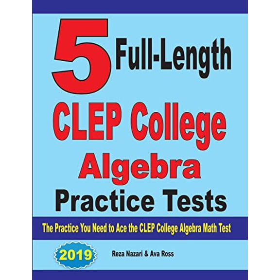 Pre-Owned 5 Full-Length CLEP College Algebra Practice Tests: The Practice You Need to Ace the CLEP College Algebra Test (Paperback)
