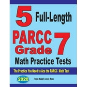 5 Full-Length PARCC Grade 7 Math Practice Tests The Practice You Need to Ace the PARCC Math Test, Paperback