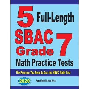 5 Full-Length SBAC Grade 7 Math Practice Tests: The Practice You Need to Ace the SBAC Math Test, (Paperback)