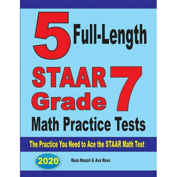 5 Full-Length STAAR Grade 7 Math Practice Tests: The Practice You Need to Ace the STAAR Math Test, (Paperback)