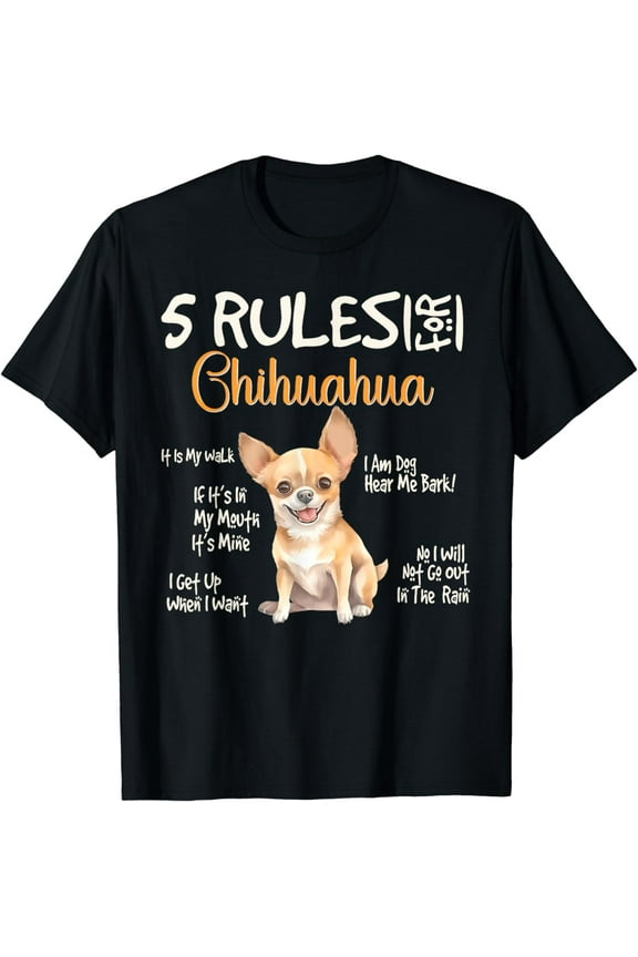 5 Funny Rules For Chihuahua Cute Dog Lovers Chihuahuas Owner T-Shirt